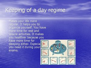 Keeping of a day regime Makes your life