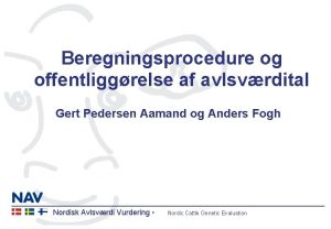 Beregningsprocedure og offentliggrelse af avlsvrdital Gert Pedersen Aamand