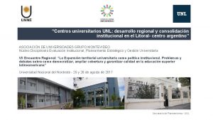 Centros universitarios UNL desarrollo regional y consolidacin institucional