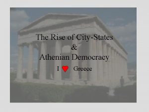 The Rise of CityStates Athenian Democracy I Greece