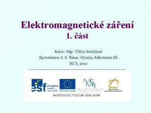 Elektromagnetick zen 1 st Autor Mgr Elika Vokov