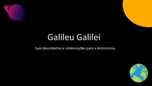 Galileu Galilei Suas descobertas e colaboraes para a