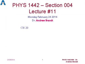 PHYS 1442 Section 004 Lecture 11 Monday February