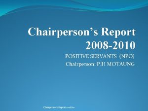 Chairpersons Report 2008 2010 POSITIVE SERVANTS NPO Chairperson