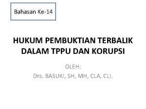 Bahasan Ke14 HUKUM PEMBUKTIAN TERBALIK DALAM TPPU DAN