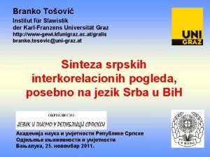 Branko Toovi Institut fr Slawistik der KarlFranzens Universitt