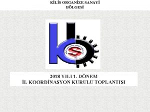 KLS ORGANZE SANAY BLGES 2018 YILI 1 DNEM