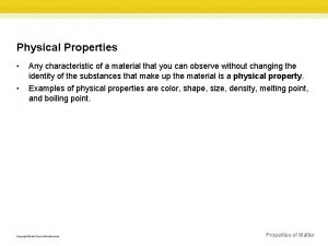 Physical Properties Any characteristic of a material that
