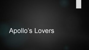 Apollos Lovers APOLLO was the great Olympian god