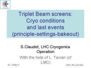 Triplet Beam screens Cryo conditions and last events