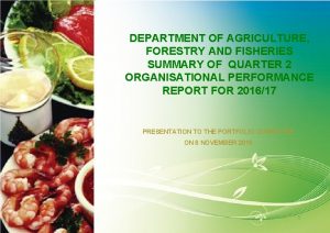 DEPARTMENT OF AGRICULTURE FORESTRY AND FISHERIES SUMMARY OF