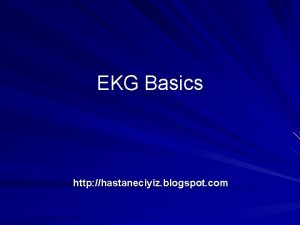 EKG Basics http hastaneciyiz blogspot com Outline 1