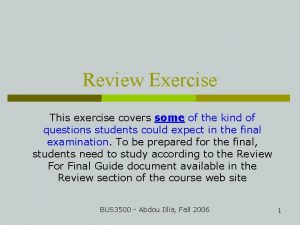 Review Exercise This exercise covers some of the