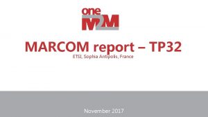 MARCOM report TP 32 ETSI Sophia Antipolis France