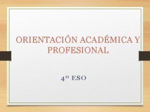 ORIENTACIN ACADMICA Y PROFESIONAL 4 ESO 4 ESO