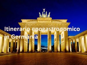 Itinerario enogastronomico in Germania La Germania uno Stato