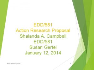 EDD581 Action Research Proposal Shalanda A Campbell EDD581