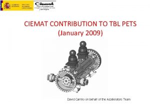 CIEMAT CONTRIBUTION TO TBL PETS January 2009 David