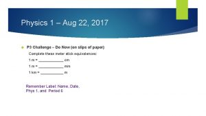 Physics 1 Aug 22 2017 P 3 Challenge