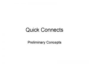 Quick Connects Preliminary Concepts Quick Connects Tube and