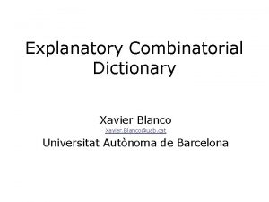 Explanatory Combinatorial Dictionary Xavier Blanco Xavier Blancouab cat