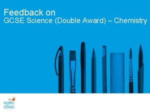 Feedback on GCSE Science Double Award Chemistry GCSE