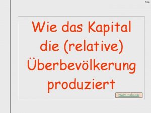 Folie Wie das Kapital die relative berbevlkerung produziert