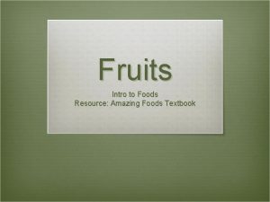 Fruits Intro to Foods Resource Amazing Foods Textbook