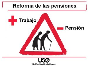 Reforma de las pensiones Trabajo Pensin Unin Sindical