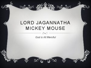 LORD JAGANNATHA MICKEY MOUSE God is All Merciful