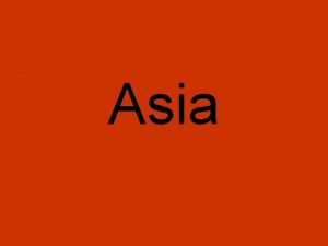 Asia Asia is the worlds largest and most