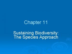 Chapter 11 Sustaining Biodiversity The Species Approach Core