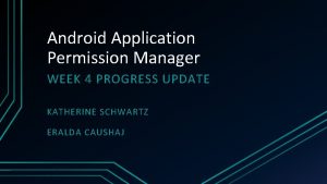 Android Application Permission Manager WEEK 4 PROGRESS UPDATE