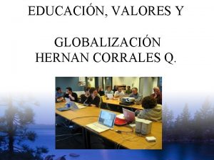 EDUCACIN VALORES Y GLOBALIZACIN HERNAN CORRALES Q U