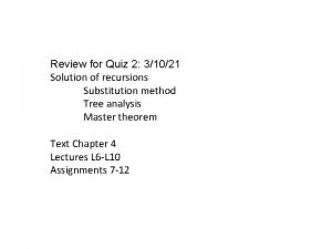 Review for Quiz 2 31021 Solution of recursions Review for Quiz 2 31021 Solution of recursions