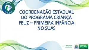 COORDENAO ESTADUAL DO PROGRAMA CRIANA FELIZ PRIMEIRA INF