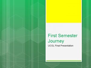 First Semester Journey UCOL Final Presentation Scavenger Hunt