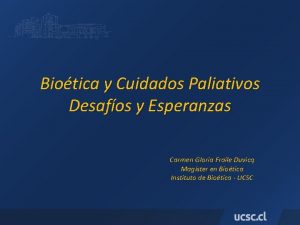 Biotica y Cuidados Paliativos Desafos y Esperanzas Carmen