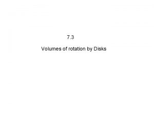 7 3 Volumes of rotation by Disks Limerick