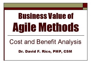 Business Value of Agile Methods Cost and Benefit
