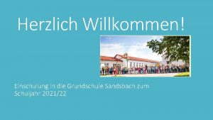 Herzlich Willkommen Einschulung in die Grundschule Sandsbach zum