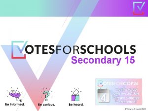 Secondary 15 Votesfor Schools 2021 Feedback Is involvement