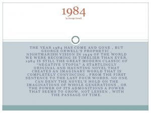 1984 by George Orwell THE YEAR 1984 HAS