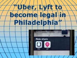 Uber Lyft to become legal in Philadelphia Uber