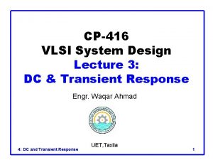 CP416 VLSI System Design Lecture 3 DC Transient