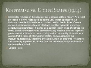 Korematsu vs United States 1944 Korematsu remains on