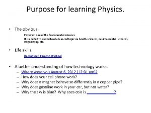 Purpose for learning Physics The obvious Physics is