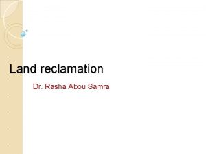 Land reclamation Dr Rasha Abou Samra Calcareous Soils