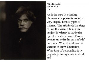 Alfred Stieglitz SelfPortrait 1907 As is the case