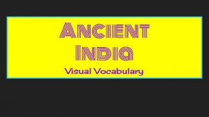 Ancient India Visual Vocabulary INDUS GANGES RIVER The